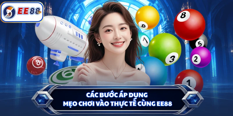 Các bước áp dụng mẹo chơi vào thực tế cùng EE88