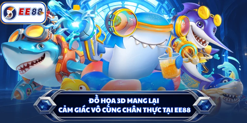 Đồ họa 3D mang lại cảm giác vô cùng chân thực tại EE88