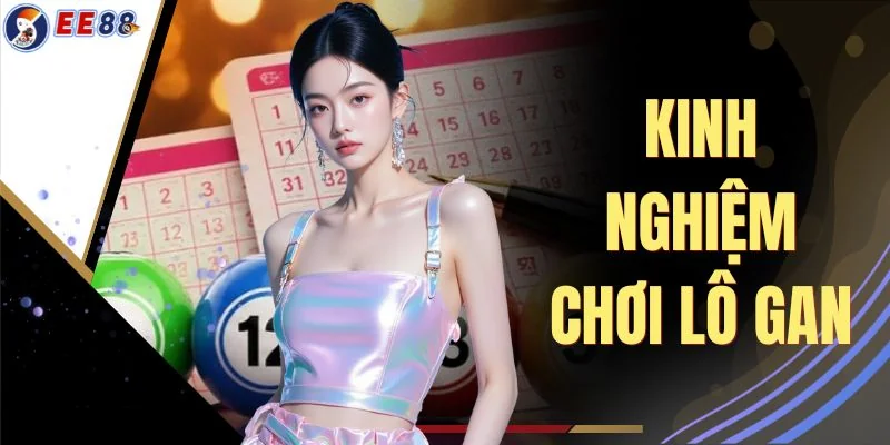 Kinh Nghiệm Chơi Lô Gan Cùng EE88 - Theo Dõi Qua 100 Kỳ