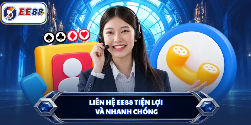 Liên hệ EE88 tiện lợi và nhanh chóng