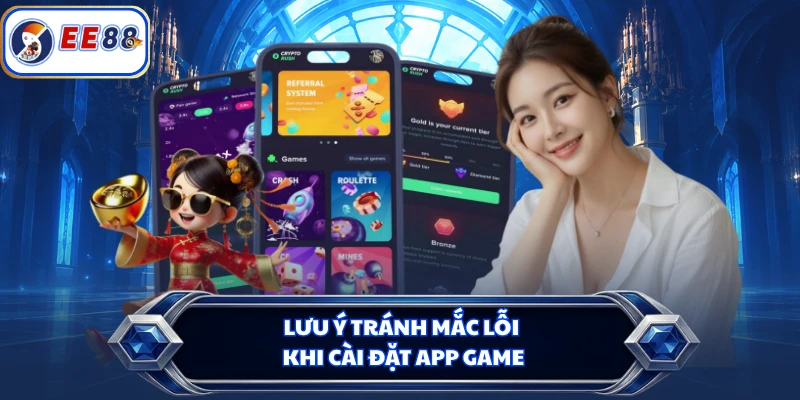 Lưu ý tránh mắc lỗi khi cài đặt app game
