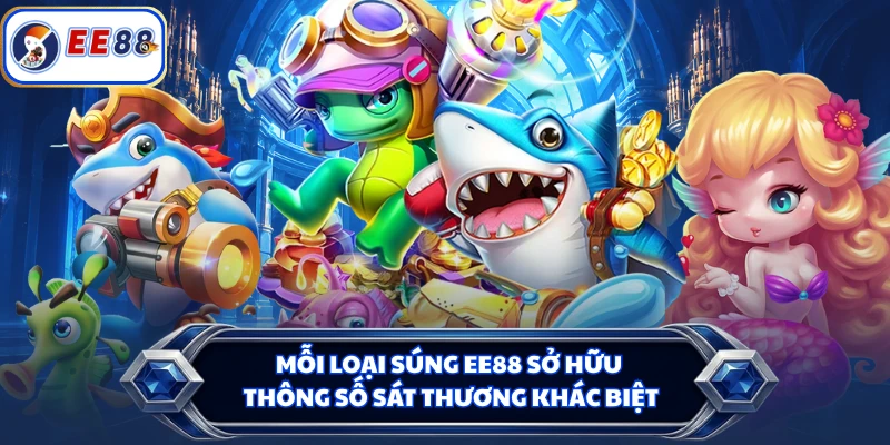 Mỗi loại súng EE88 sở hữu thông số sát thương khác biệt