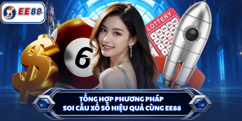 Tổng hợp phương pháp soi cầu xổ số hiệu quả cùng EE88